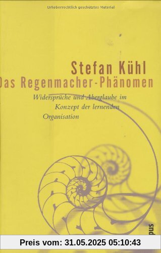 Das Regenmacher-Phänomen: Widersprüche und Aberglaube im Konzept der lernenden Organisation