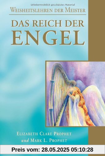 Das Reich der Engel: Weisheiten der Meister