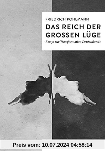 Das Reich der großen Lüge: Essays zur Transformation Deutschlands (Die Werkreihe von Tumult)