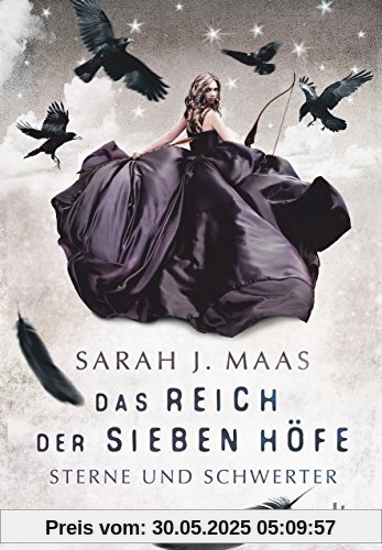 Das Reich der sieben Höfe 3 - Sterne und Schwerter: Roman Das Reich der sieben Höfe 3 - Sterne und Schwerter: Roman