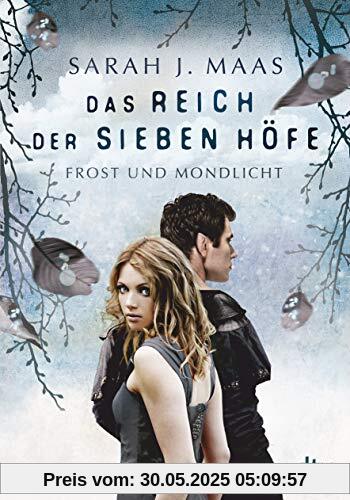Das Reich der sieben Höfe 4 - Frost und Mondlicht: Roman Das Reich der sieben Höfe 4 - Frost und Mondlicht: Roman