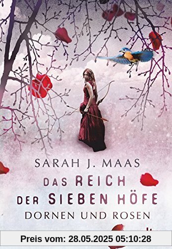 Das Reich der sieben Höfe - Dornen und Rosen: Roman Das Reich der sieben Höfe - Dornen und Rosen: Roman