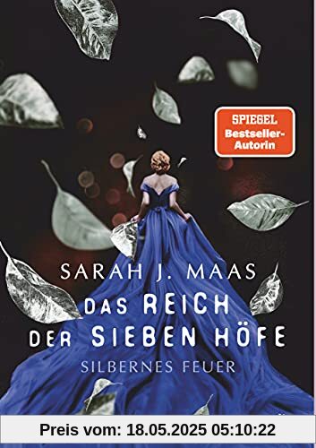 Das Reich der sieben Höfe – Silbernes Feuer: Roman: Romantische Fantasy der Bestsellerautorin (Das Reich der sieben Höfe-Reihe, Band 5)