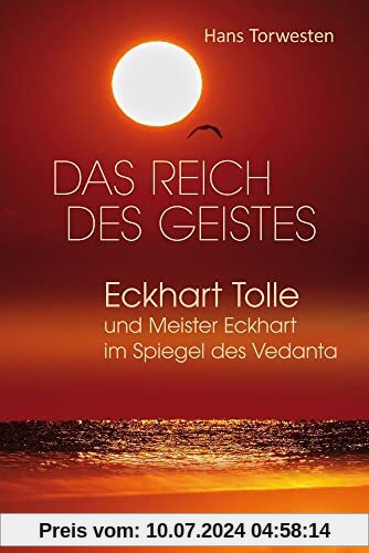 Das Reich des Geistes: Eckhart Tolle und Meister Eckhart im Spiegel des Vedanta