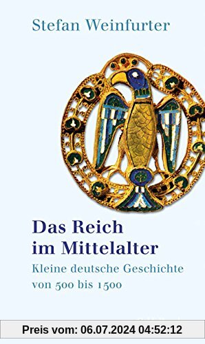 Das Reich im Mittelalter: Kleine deutsche Geschichte von 500 bis 1500