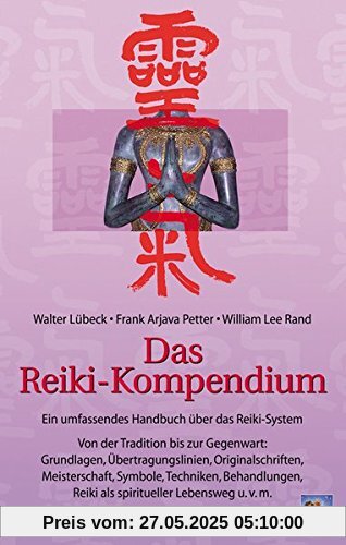 Das Reiki-Kompendium. Ein umfassendes Handbuch über das Reiki-System. Grundlagen, Übertragungslinien, Originalschriften, Meisterschaft, Symbole, Techniken, Behandlungen, Reiki als Lebensweg u.v.m.