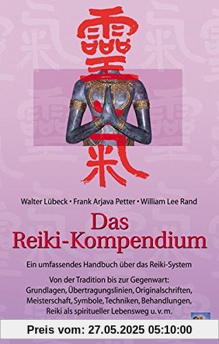 Das Reiki-Kompendium. Ein umfassendes Handbuch über das Reiki-System. Grundlagen, Übertragungslinien, Originalschriften, Meisterschaft, Symbole, Techniken, Behandlungen, Reiki als Lebensweg u.v.m.