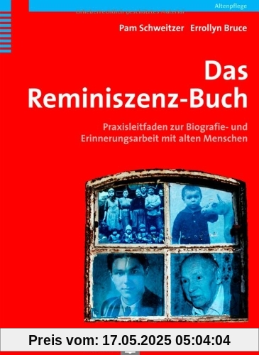 Das Reminiszenzbuch. Praxisleitfaden zur Biografie- und Erinnerungsarbeit mit alten Menschen Das Reminiszenzbuch. Praxisleitfaden zur Biografie- und Erinnerungsarbeit mit alten Menschen