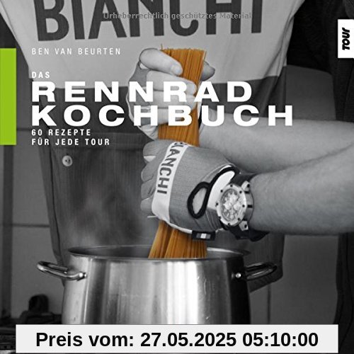 Das Rennrad-Kochbuch: 60 Rezepte für jede Tour