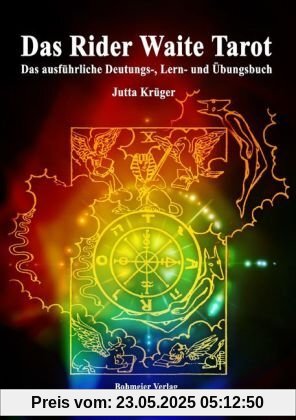 Das Rider Waite Tarot: Das ausführliche Deutungs-, Lern- und Übungsbuch Das Rider Waite Tarot: Das ausführliche Deutungs-, Lern- und Übungsbuch
