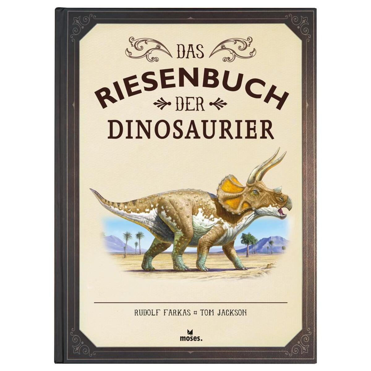 Das Riesenbuch der Dinosaurier Das Riesenbuch der Dinosaurier von Moses. Verlag GmbH