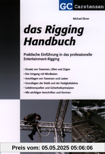 Das Rigging Handbuch: Praktische Einführung in das professionelle Entertainment-Rigging