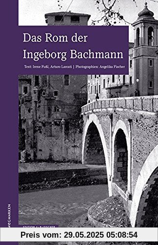 Das Rom der Ingeborg Bachmann: wegmarken Das Rom der Ingeborg Bachmann: wegmarken