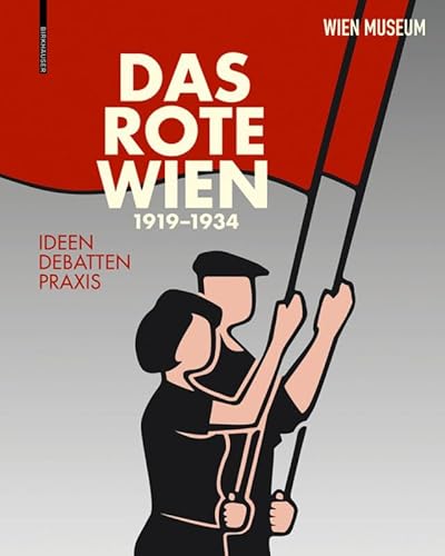 Das Rote Wien 1919–1934: Ideen, Debatten, Praxis.