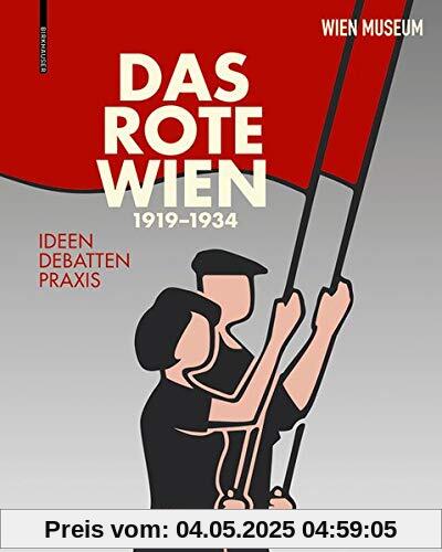 Das Rote Wien – 1919 bis 1934: Ideen. Debatten. Praxis.