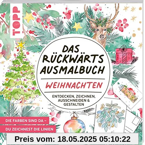 Das Rückwärts-Ausmalbuch Weihnachten: Motive entdecken, zeichnen, auschneiden & verbasteln. Das etwas andere Ausmalbuch für Erwachsene.