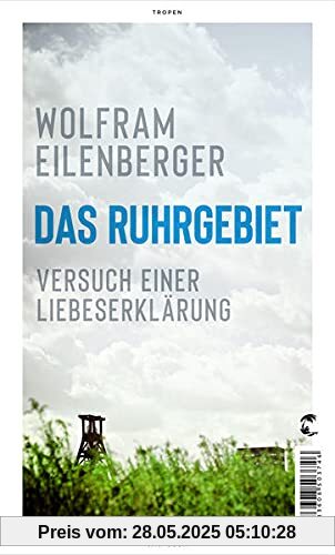 Das Ruhrgebiet: Versuch einer Liebeserklärung