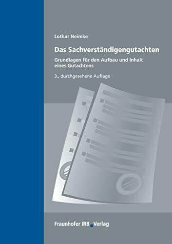 Das Sachverständigengutachten: Grundlagen für den Aufbau und Inhalt eines Gutachtens Das Sachverständigengutachten: Grundlagen für den Aufbau und Inhalt eines Gutachtens