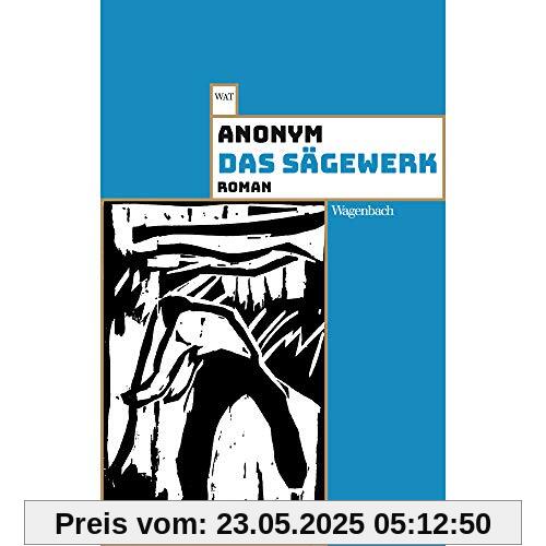 Das Sägewerk (Wagenbachs andere Taschenbücher)