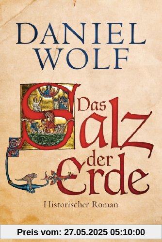 Das Salz der Erde: Historischer Roman