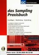 Das Sampling Praxisbuch: Grundlagen Bearbeitung Anwendung