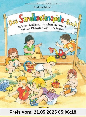 Das Sandkastenspiele-Buch: Spielen, buddeln, matschen und bauen mit den Kleinsten von 1-5 Jahren