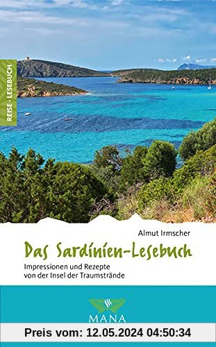 Das Sardinien-Lesebuch: Impressionen und Rezepte von der Insel der Traumstrände (Reise-Lesebuch: Reiseführer für alle Sinne)