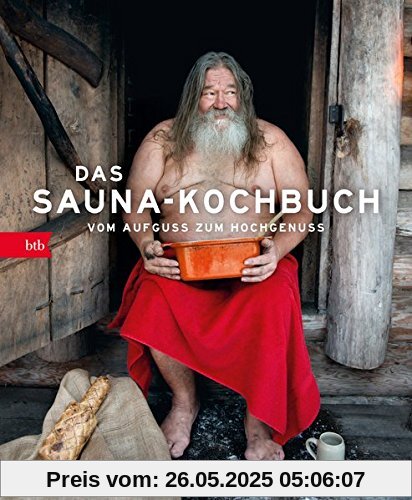 Das Sauna-Kochbuch: Vom Aufguss zum Hochgenuss