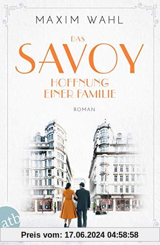 Das Savoy - Hoffnung einer Familie: Roman (Die SAVOY-Saga, Band 4)