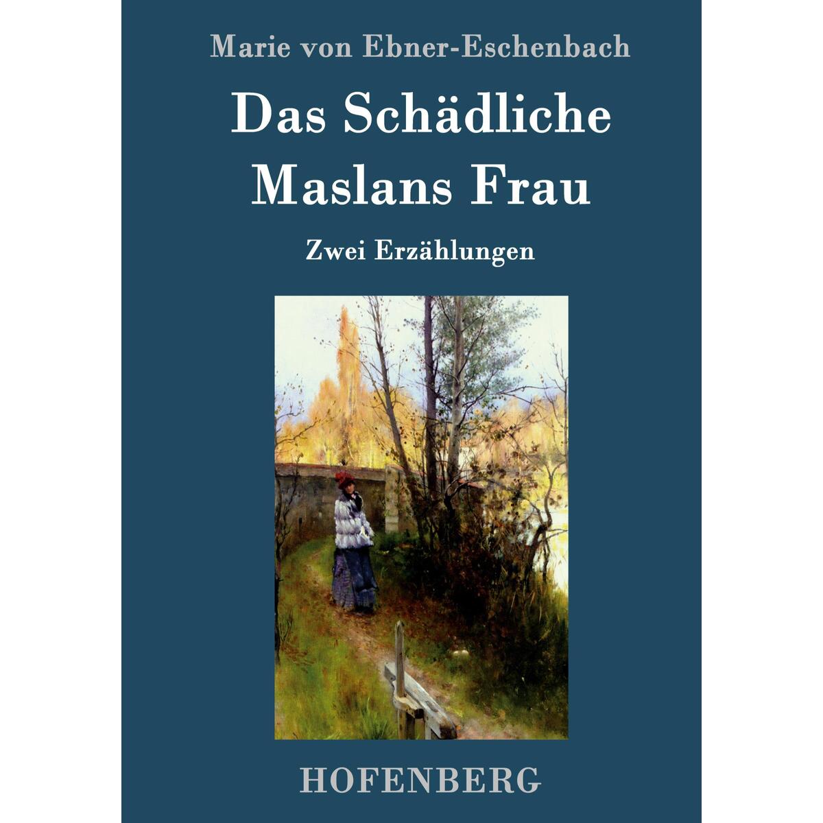 Das Schädliche / Maslans Frau von Hofenberg