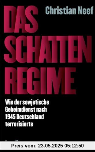 Das Schattenregime: Wie der sowjetische Geheimdienst nach 1945 Deutschland terrorisierte | Ein Russlandexperte über das Kontinuum von Angst, ... Politk von der Nachkriegszeit bis heute Das Schattenregime: Wie der sowjetische Geheimdienst nach 1945 Deutschland terrorisierte | Ein Russlandexperte über das Kontinuum von Angst, ... Politk von der Nachkriegszeit bis heute