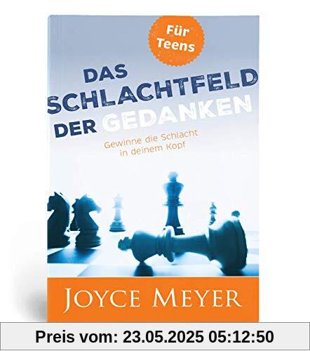 Das Schlachtfeld der Gedanken für Teens: Gewinne die Schlacht in deinem Kopf Das Schlachtfeld der Gedanken für Teens: Gewinne die Schlacht in deinem Kopf