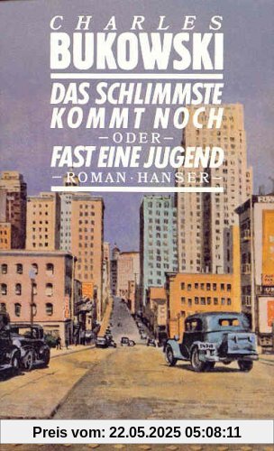 Das Schlimmste kommt noch oder Fast eine Jugend: Roman