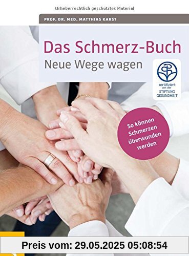 Das Schmerz-Buch: Neue Wege wagen. So können Schmerzen überwunden werden Das Schmerz-Buch: Neue Wege wagen. So können Schmerzen überwunden werden