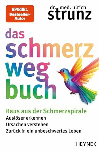Das Schmerz-weg-Buch: Raus aus der Schmerzspirale: Auslöser erkennen, Ursachen verstehen, zurü... Das Schmerz-weg-Buch: Raus aus der Schmerzspirale: Auslöser erkennen, Ursachen verstehen, zurü...