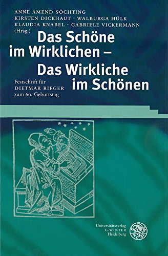 Das Schöne im Wirklichen - Das Wirkliche im Schönen: Festschrift für Dietmar Rieger zum 60. Geburtstag (Studia Romanica)