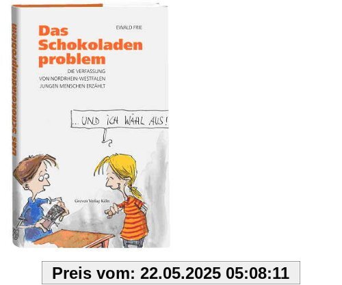 Das Schokoladenproblem. Die Verfassung von Nordrhein-Westfalen jungen Menschen erzählt Das Schokoladenproblem. Die Verfassung von Nordrhein-Westfalen jungen Menschen erzählt