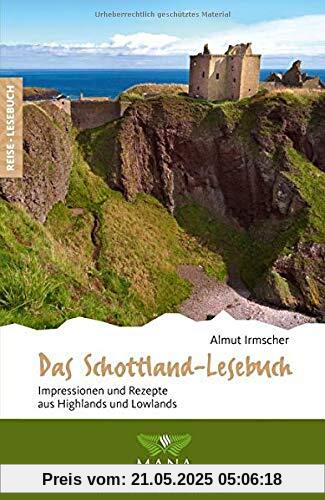 Das Schottland-Lesebuch: Impressionen und Rezepte aus Highlands und Lowlands (Reise-Lesebuch)