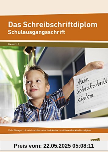 Das Schreibschriftdiplom (SAS): Viele Übungen - direkt einsetzbare Abschreibkarten - motivierendes Abschlussdiplom (1. und 2. Klasse)