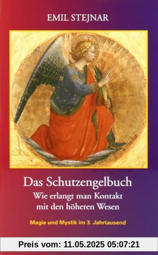 Das Schutzengelbuch: Wie erlangt man Kontakt mit den höheren Wesen