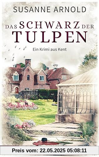 Das Schwarz der Tulpen: Ein Krimi aus Kent (Britcrime)