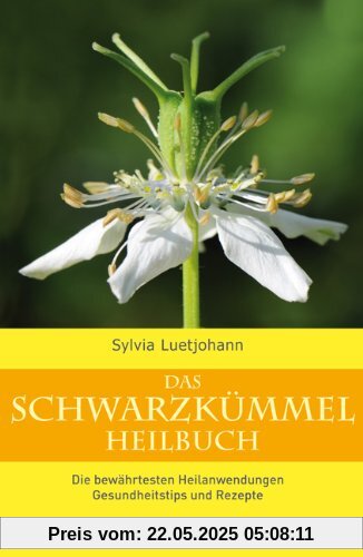 Das Schwarzkümmel-Heilbuch - Die bewährtesten Heilanwendungen, Gesundheitstips und Rezepte Das Schwarzkümmel-Heilbuch - Die bewährtesten Heilanwendungen, Gesundheitstips und Rezepte