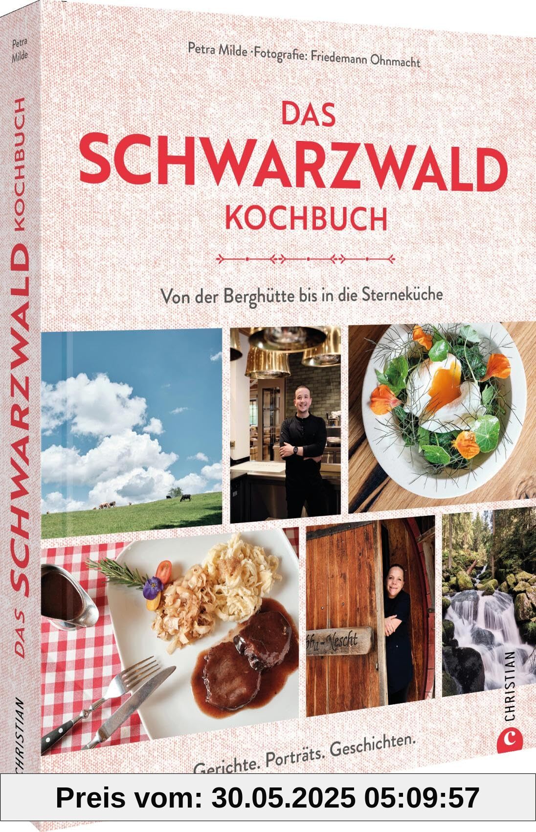 Das Schwarzwald-Kochbuch: Von der Berghütte bis in die Sterneküche. Rezepte, Porträts, Geschichten.