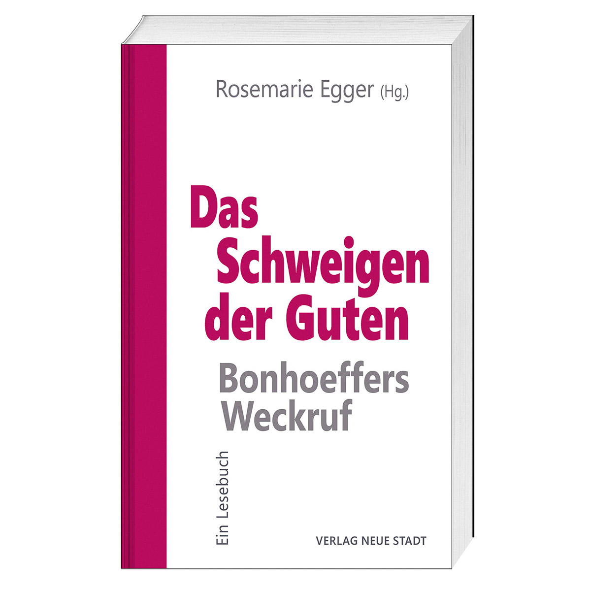 Das Schweigen der Guten: Bonhoeffers Weckruf Das Schweigen der Guten: Bonhoeffers Weckruf von Neue Stadt Verlag GmbH