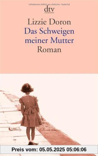 Das Schweigen meiner Mutter: Roman