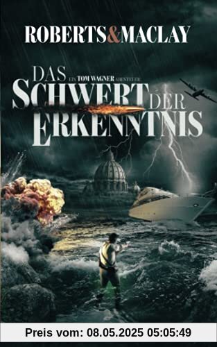 Das Schwert der Erkenntnis (Ein Tom Wagner Abenteuer, Band 7)