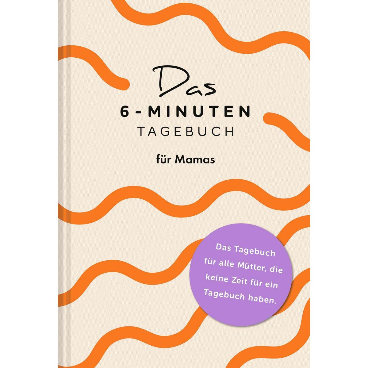 Das  6-Minuten-Tagebuch für Mamas von Rowohlt Taschenbuch