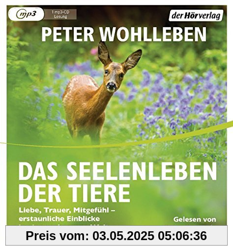 Das Seelenleben der Tiere: Liebe, Trauer, Mitgefühl - erstaunliche Einblicke in eine verborgene Welt Das Seelenleben der Tiere: Liebe, Trauer, Mitgefühl - erstaunliche Einblicke in eine verborgene Welt