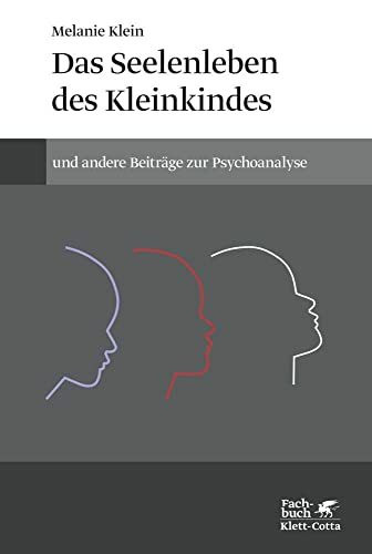 Das Seelenleben des Kleinkindes und andere Beitr�ge zur Psychoanalyse: (Standardwerke der Psyc... Das Seelenleben des Kleinkindes und andere Beitr�ge zur Psychoanalyse: (Standardwerke der Psyc...