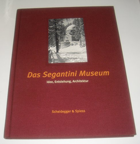 Das Segantini Museum: Idee, Entstehung, Architektur Das Segantini Museum: Idee, Entstehung, Architektur